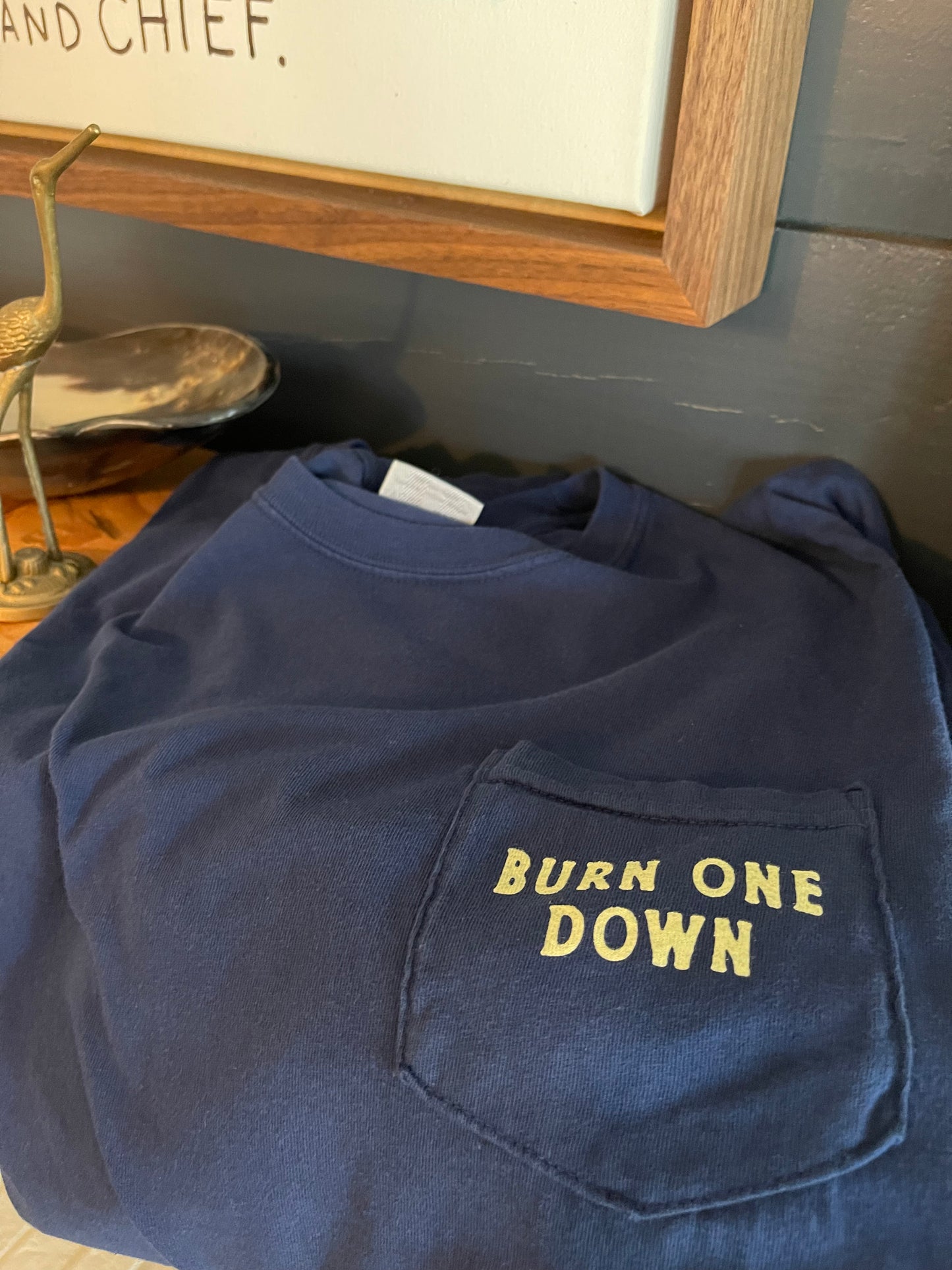 Burn One Down T Shirt